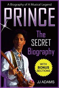Baixar Prince: A Secret Biography – A Rare Biography Of A Musical Legend – Purple Rain Music Icon (Prince Secret Biography – Purple Rain) (English Edition) pdf, epub, ebook