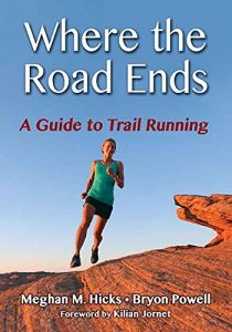 Baixar Where the Road Ends: A Guide to Trail Running pdf, epub, ebook