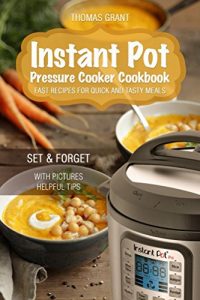 Baixar Instant Pot. Pressure Cooker Cookbook. Fast recipes for quick and tasty meals.: (Pressure cooking, Special Appliances, Instant Pot Cooker, Methods  Professional, Kitchen Appliances) (English Edition) pdf, epub, ebook