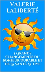 Baixar 5 Grands Changements Du Bonheur Durable Et De La Santé Active (French Edition) pdf, epub, ebook