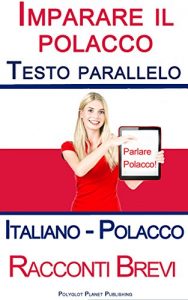 Baixar Imparare il polacco con Testo parallelo – Racconti Brevi  (Italiano – Polacco) pdf, epub, ebook