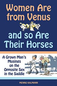 Baixar Women Are from Venus and So Are Their Horses: A Grown Man’s Musings on the Opposite Sex in the Saddle pdf, epub, ebook