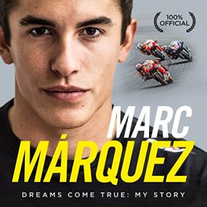 Baixar Marc Marquez: Dreams Come True: My Story pdf, epub, ebook