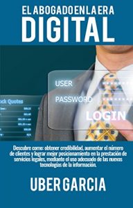 Baixar El abogado en la era digital: Descubre como: obtener credibilidad, aumentar el número  de clientes y lograr mejor posicionamiento en la prestación de servicios legales (Spanish Edition) pdf, epub, ebook