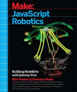 Baixar JavaScript Robotics: Building NodeBots with Johnny-Five, Raspberry Pi, Arduino, and BeagleBone (Make) pdf, epub, ebook
