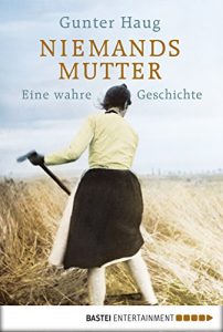 Baixar Niemands Mutter: Eine wahre Geschichte (Biographien. Bastei Lübbe Taschenbücher) (German Edition) pdf, epub, ebook