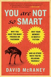 Baixar You Are Not So Smart: Why You Have Too Many Friends on Facebook, Why Your Memory Is Mostly Fiction, an d 46 Other Ways You’re Deluding Yourself pdf, epub, ebook