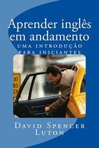 Baixar Aprender inglês em andamento: uma introdução para iniciantes (Portuguese Edition) pdf, epub, ebook