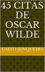 Baixar 45 Citas de Oscar Wilde (Spanish Edition) pdf, epub, ebook