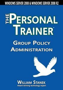 Baixar Group Policy Administration: The Personal Trainer for Windows Server 2008 and Windows Server 2008 R2 (The Personal Trainer for Technology) (English Edition) pdf, epub, ebook