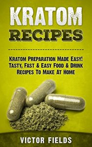 Baixar KRATOM: Kratom Recipes: Kratom Preparation Made Easy! Tasty, Fast & Easy Food & Drink Recipes To Make At Home (Modafinil, Nootropics, Smart Drug, Social … Phenibut, Kava, Piracetam) (English Edition) pdf, epub, ebook