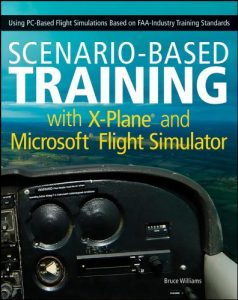 Baixar Scenario-Based Training with X-Plane and Microsoft Flight Simulator: Using PC-Based Flight Simulations Based on FAA-Industry Training Standards pdf, epub, ebook