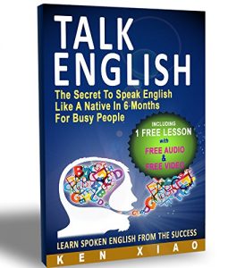 Baixar Talk English: The Secret To Speak English Like A Native In 6 Months For Busy People (Including 1 Lesson With Free Audio & Video) (Spoken English, listen … English Pronunciation) (English Edition) pdf, epub, ebook