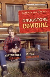 Baixar Drugstore Cowgirl: Adventures in the Cariboo-Chilcotin pdf, epub, ebook