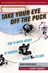 Baixar Take Your Eye Off the Puck: How to Watch Hockey By Knowing Where to Look pdf, epub, ebook