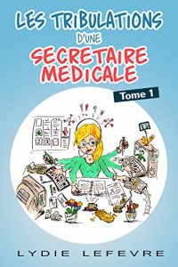 Baixar LesTribulations d’une secrétaire médicale (French Edition) pdf, epub, ebook