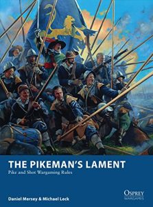 Baixar The Pikeman’s Lament: Pike and Shot Wargaming Rules (Osprey Wargames) pdf, epub, ebook