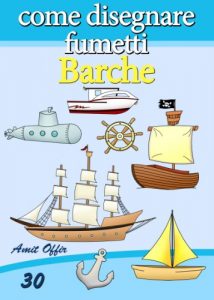 Baixar Disegno per Bambini: Come Disegnare Fumetti – Barche (Imparare a Disegnare Vol. 30) pdf, epub, ebook