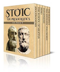 Baixar Stoic Six Pack 9: The PreSocratics – Anaximander, The School of Miletus, Zeno, Parmenides, Pre-Socratic Philosophy and The Eleatics (Illustrated) (English Edition) pdf, epub, ebook