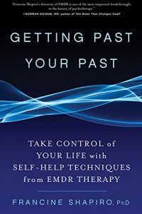 Baixar Getting Past Your Past: Take Control of Your Life with Self-Help Techniques from EMDR Therapy pdf, epub, ebook