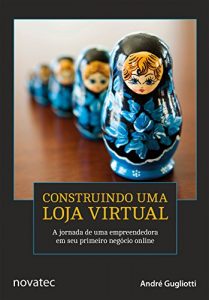 Baixar Construindo uma loja virtual: A jornada de uma empreendedora em seu primeiro negócio online – O mistério da matriosca pdf, epub, ebook