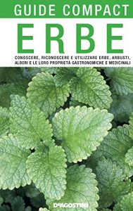 Baixar Erbe: Conoscere, riconoscere e utilizzare erbe, arbusti, alberi e le loro proprietà gastronomiche e medicinali (Guide compact) pdf, epub, ebook