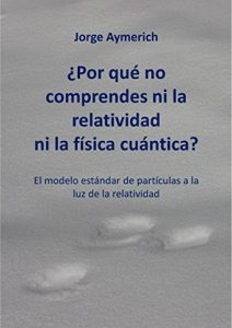 Baixar ¿Por qué no comprendes ni la relatividad ni la física cuántica?: El modelo estándar de partículas a la luz de la relatividad (Spanish Edition) pdf, epub, ebook