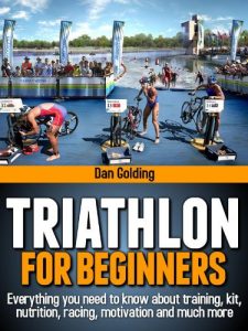 Baixar Triathlon For Beginners: Everything you need to know about training, nutrition, kit, motivation, racing, and much more (English Edition) pdf, epub, ebook