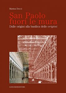 Baixar San Paolo fuori le mura: Dalle origini alla basilica delle origini pdf, epub, ebook