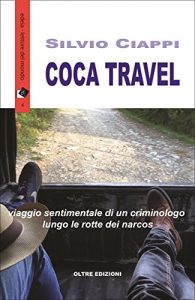 Baixar Coca Travel: Viaggio sentimentale di un criminologo lungo le rotte dei narcos (edeia / letture del mondo) pdf, epub, ebook