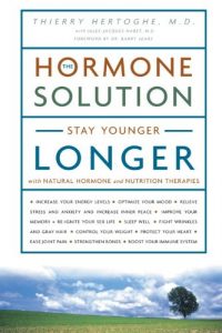 Baixar The Hormone Solution: Stay Younger Longer with Natural Hormone and Nutrition Therapies pdf, epub, ebook