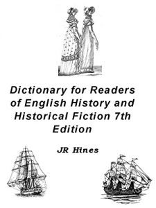 Baixar Dictionary for Readers of English History and Historical Fiction 7th Edition: 5937 Restoration, Georgian, Regency and Victorian Phrases (English Edition) pdf, epub, ebook