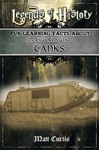 Baixar Legends of History: Fun Learning Facts About FIRST WORLD WAR TANKS: Illustrated Fun Learning For Kids (English Edition) pdf, epub, ebook