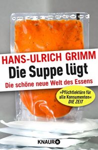 Baixar Die Suppe lügt: Die schöne neue Welt des Essens pdf, epub, ebook