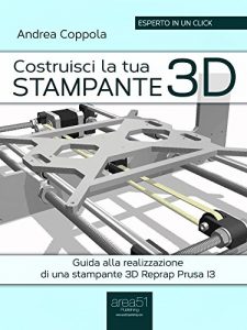 Baixar Costruisci la tua stampante 3D: Guida alla realizzazione di una stampante 3D Reprap Prusa I3 (Esperto in un click) pdf, epub, ebook