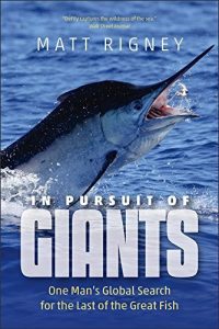 Baixar In Pursuit of Giants: One Man’s Global Search for the Last of the Great Fish (Seafaring America) pdf, epub, ebook