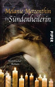 Baixar Die Sündenheilerin: Historischer Roman (Sündenheilerin-Reihe) pdf, epub, ebook