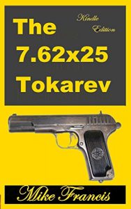 Baixar The 7.62×25 Tokarev: A Classic Russian Design, and a Classic Cartridge (English Edition) pdf, epub, ebook