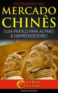 Baixar ENTRANDO NO MERCADO CHINÊS          GUIA PRÁTICO PARA AS PMEs & EMPREENDEDORES (Portuguese Edition) pdf, epub, ebook