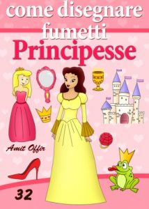 Baixar Disegno per Bambini: Come Disegnare Fumetti – Principesse (Imparate a Disegnare Vol. 32) pdf, epub, ebook