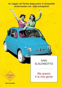 Baixar Ma questa è la mia gente: Un viaggio nel Partito Democratico in 17 conversazioni con i suoi protagonisti (Strade blu. Non Fiction) pdf, epub, ebook