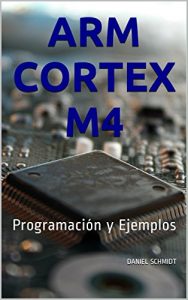 Baixar ARM Cortex M4: Programación y Ejemplos (Spanish Edition) pdf, epub, ebook