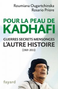 Baixar Pour la peau de Kadhafi : Guerres, secrets, mensonges : l’autre histoire (1969-2011) (Documents) (French Edition) pdf, epub, ebook