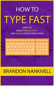 Baixar How to Type Fast: Save Time, Boost Productivity, and Double Your Typing Speed (English Edition) pdf, epub, ebook