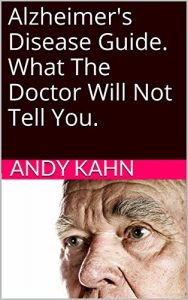 Baixar Alzheimer’s Disease Guide. What The Doctor Will Not Tell You. (English Edition) pdf, epub, ebook