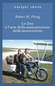 Baixar Lo Zen e l’arte della manutenzione della motocicletta (Gli Adelphi) pdf, epub, ebook