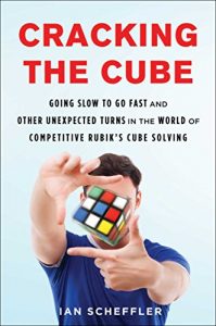 Baixar Cracking the Cube: Going Slow to Go Fast and Other Unexpected Turns in the World of Competitive Rubik’s Cube Solving (English Edition) pdf, epub, ebook