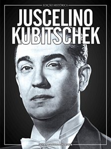 Baixar Juscelino Kubitschek: Guia Personalidades Ed.02 (Portuguese Edition) pdf, epub, ebook