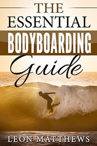 Baixar The Essential Bodyboarding Guide: Including Tips Tricks and Trips (English Edition) pdf, epub, ebook