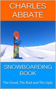 Baixar Snowboarding Book: The Good, The Bad and The Ugly (English Edition) pdf, epub, ebook